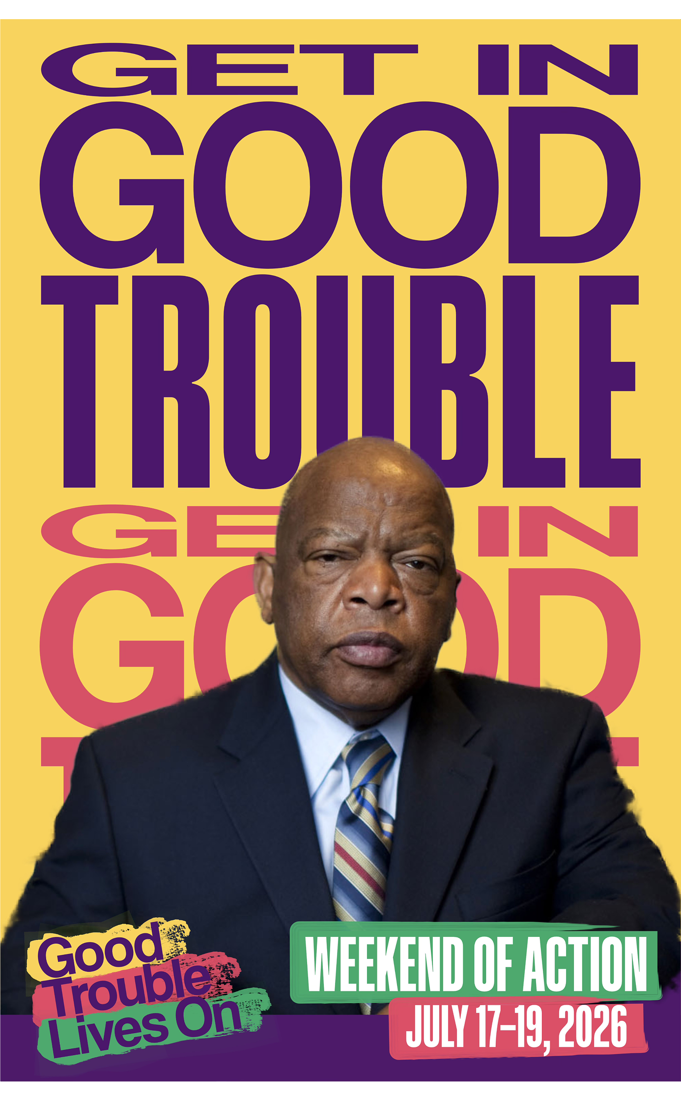 John Lewis with the words Get In Good Trouble and Weekend of Action July 17-19 2026